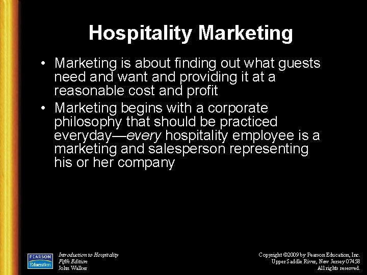 Hospitality Marketing • Marketing is about finding out what guests need and want and