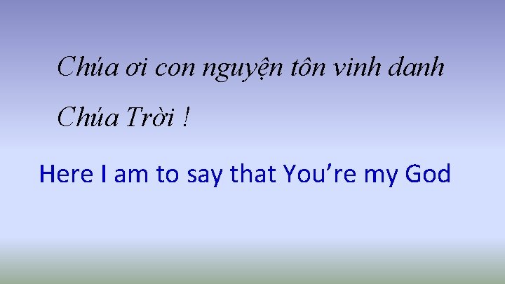 Chúa ơi con nguyện tôn vinh danh Chúa Trời ! Here I am to