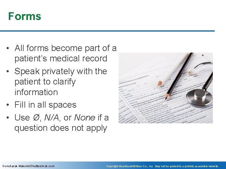 Forms • All forms become part of a patient’s medical record • Speak privately