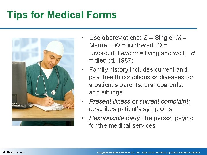 Tips for Medical Forms • Use abbreviations: S = Single; M = Married; W