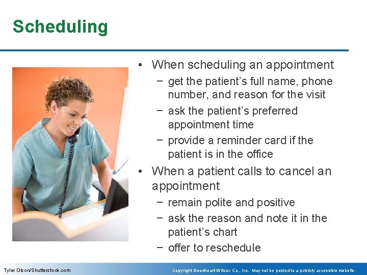 Scheduling • When scheduling an appointment − get the patient’s full name, phone number,