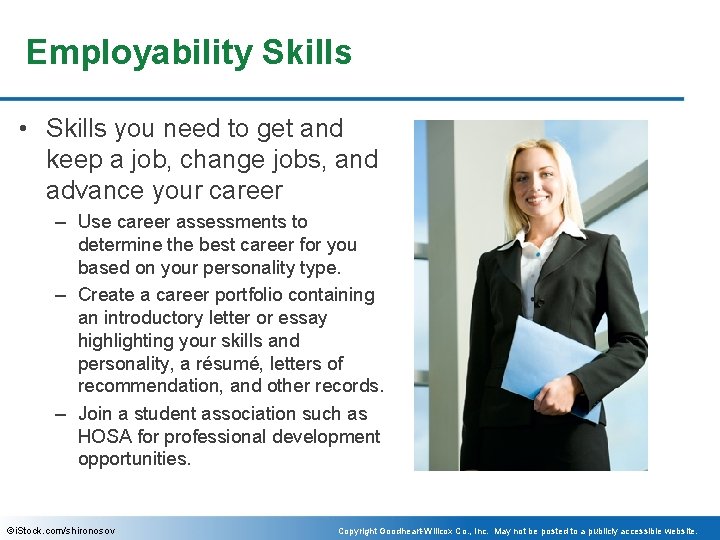 Employability Skills • Skills you need to get and keep a job, change jobs,