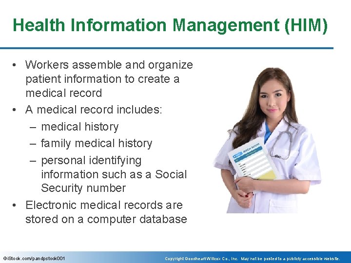 Health Information Management (HIM) • Workers assemble and organize patient information to create a