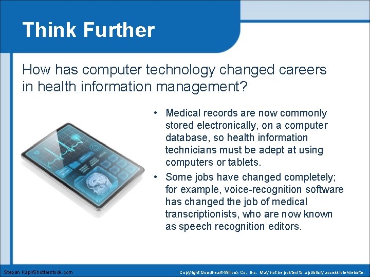 Think Further How has computer technology changed careers in health information management? • Medical