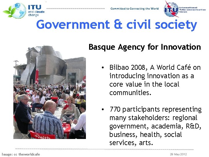 Committed to Connecting the World Government & civil society Basque Agency for Innovation •