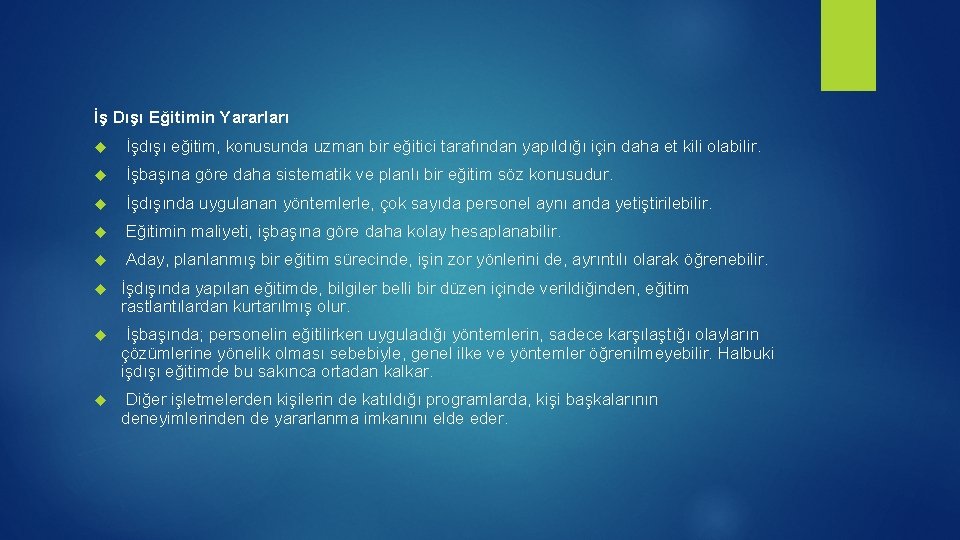 İş Dışı Eğitimin Yararları İşdışı eğitim, konusunda uzman bir eğitici tarafından yapıldığı için daha