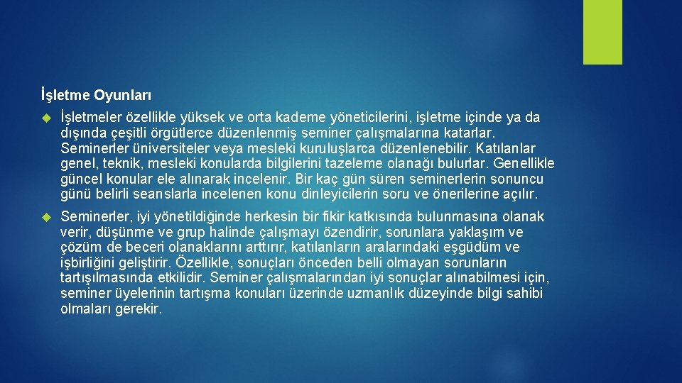 İşletme Oyunları İşletmeler özellikle yüksek ve orta kademe yöneticilerini, işletme içinde ya da dışında