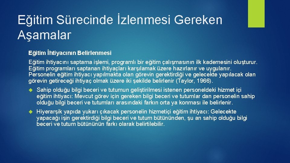 Eğitim Sürecinde İzlenmesi Gereken Aşamalar Eğitim İhtiyacının Belirlenmesi Eğitim ihtiyacını saptama işlemi, programlı bir