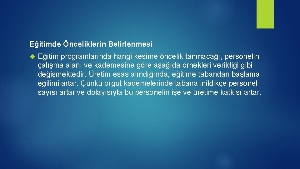 Eğitimde Önceliklerin Belirlenmesi Eğitim programlarında hangi kesime öncelik tanınacağı, personelin çalışma alanı ve kademesine