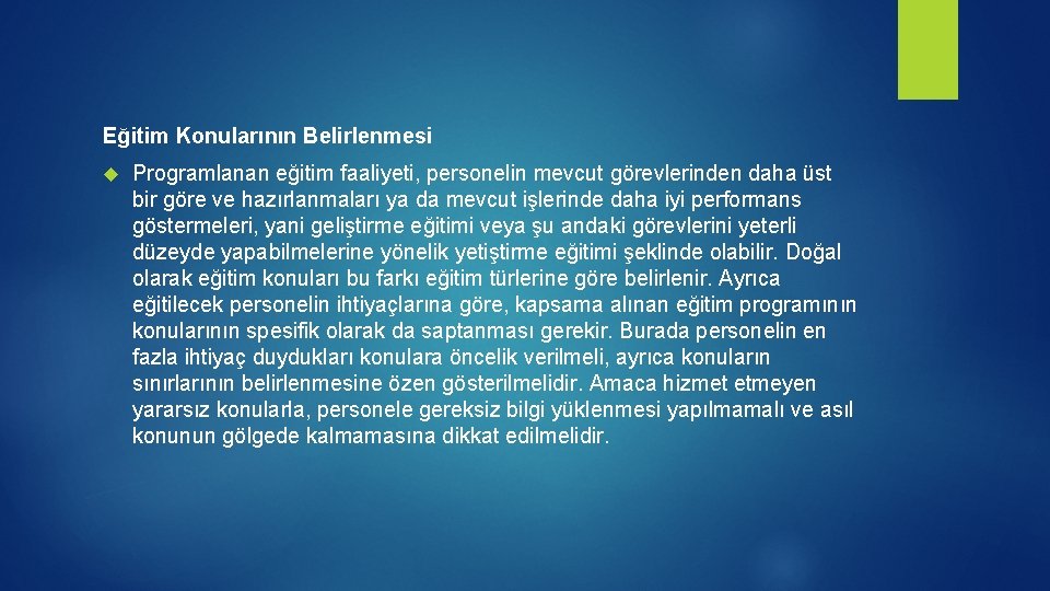 Eğitim Konularının Belirlenmesi Programlanan eğitim faaliyeti, personelin mevcut görevlerinden daha üst bir göre ve