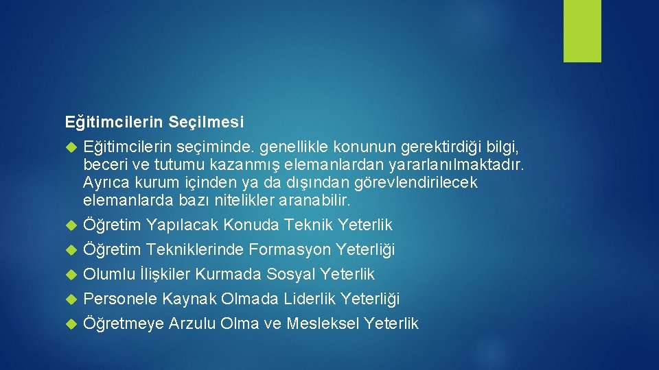 Eğitimcilerin Seçilmesi Eğitimcilerin seçiminde. genellikle konunun gerektirdiği bilgi, beceri ve tutumu kazanmış elemanlardan yararlanılmaktadır.