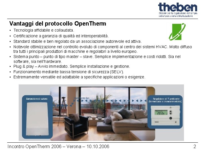 Vantaggi del protocollo Open. Therm • • Tecnologia affidabile e collaudata. Certificazione a garanzia