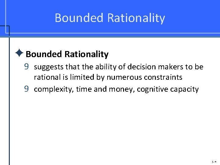 Bounded Rationality ✦Bounded Rationality 9 suggests that the ability of decision makers to be