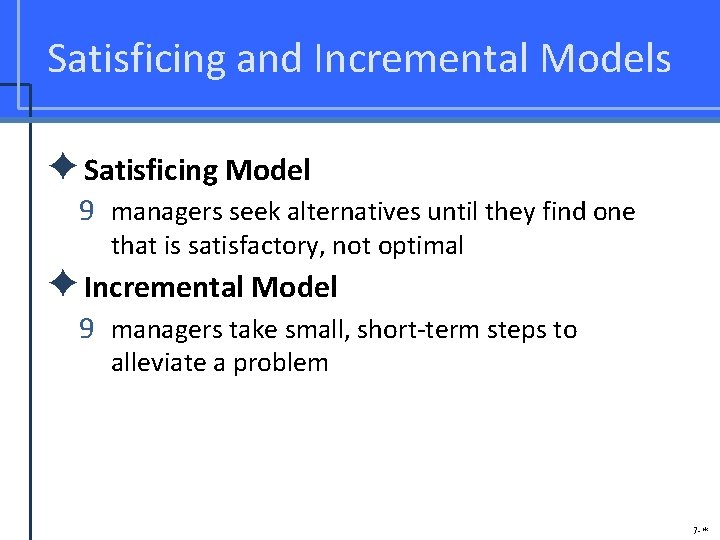 Satisficing and Incremental Models ✦Satisficing Model 9 managers seek alternatives until they find one