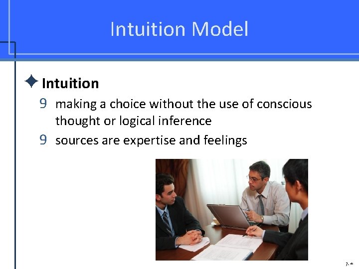 Intuition Model ✦Intuition 9 making a choice without the use of conscious thought or