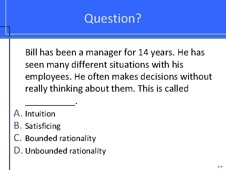 Question? Bill has been a manager for 14 years. He has seen many different