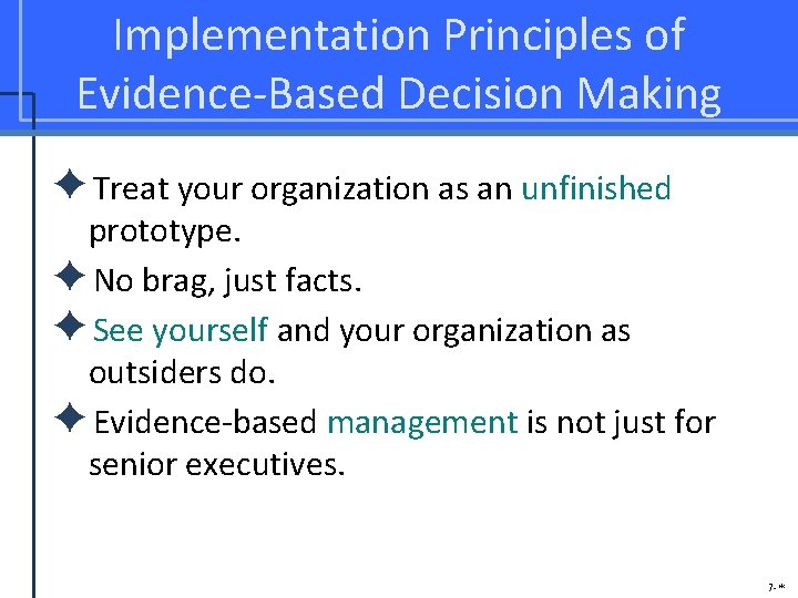 Implementation Principles of Evidence-Based Decision Making ✦Treat your organization as an unfinished prototype. ✦No