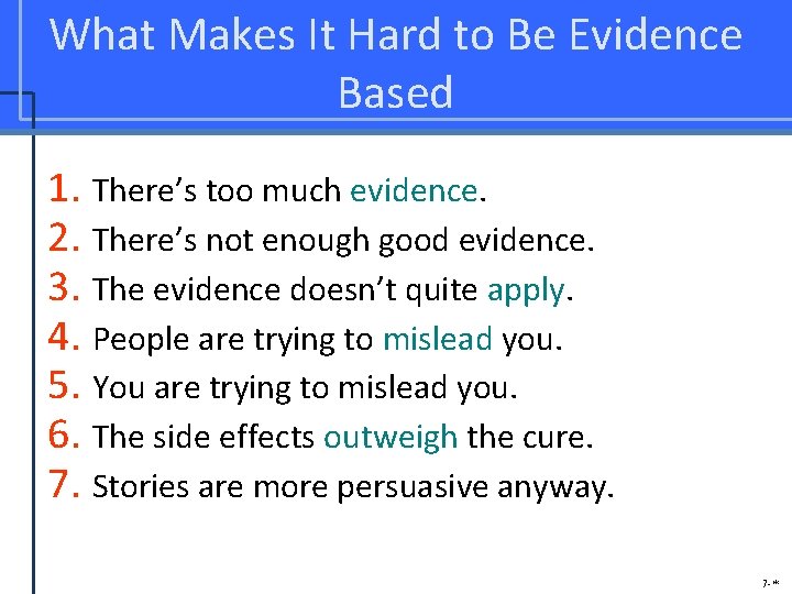 What Makes It Hard to Be Evidence Based 1. There’s too much evidence. 2.