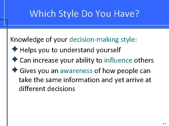 Which Style Do You Have? Knowledge of your decision-making style: ✦Helps you to understand