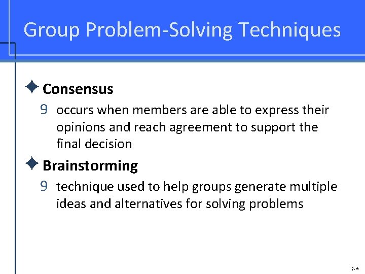 Group Problem-Solving Techniques ✦Consensus 9 occurs when members are able to express their opinions