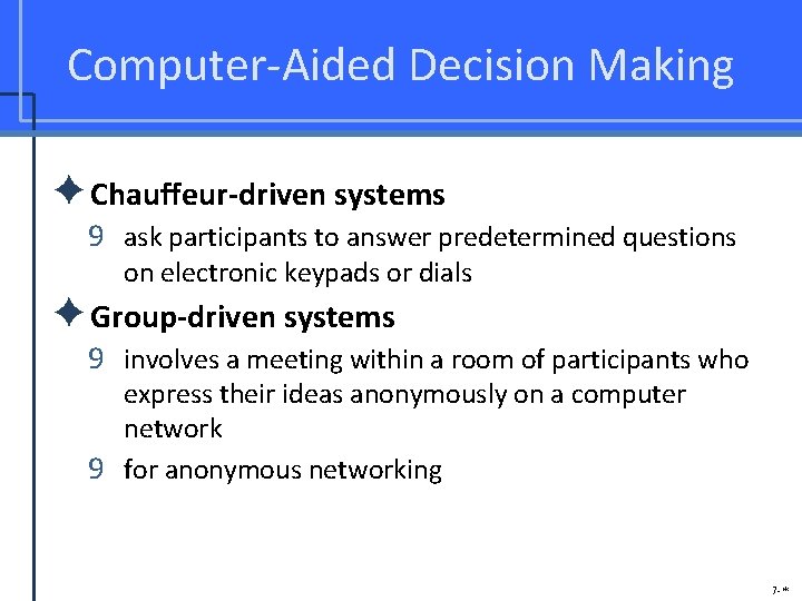 Computer-Aided Decision Making ✦Chauffeur-driven systems 9 ask participants to answer predetermined questions on electronic