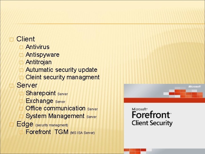 � Client � � � Server � � � Antivirus Antispyware Antitrojan Autumatic security