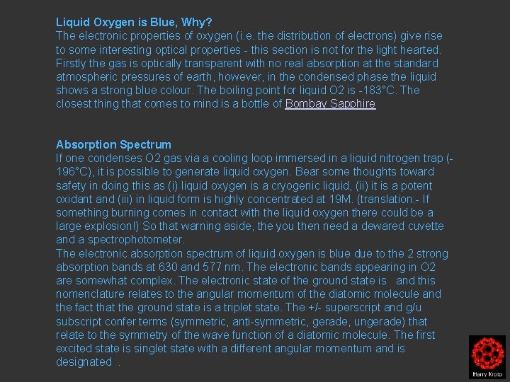 Liquid Oxygen is Blue, Why? The electronic properties of oxygen (i. e. the distribution