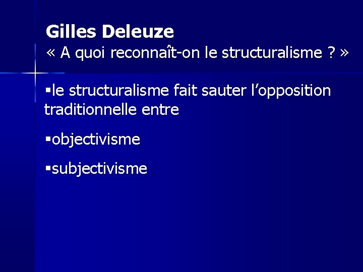 Gilles Deleuze « A quoi reconnaît-on le structuralisme ? » le structuralisme fait sauter