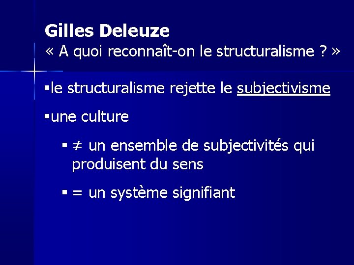 Gilles Deleuze « A quoi reconnaît-on le structuralisme ? » le structuralisme rejette le