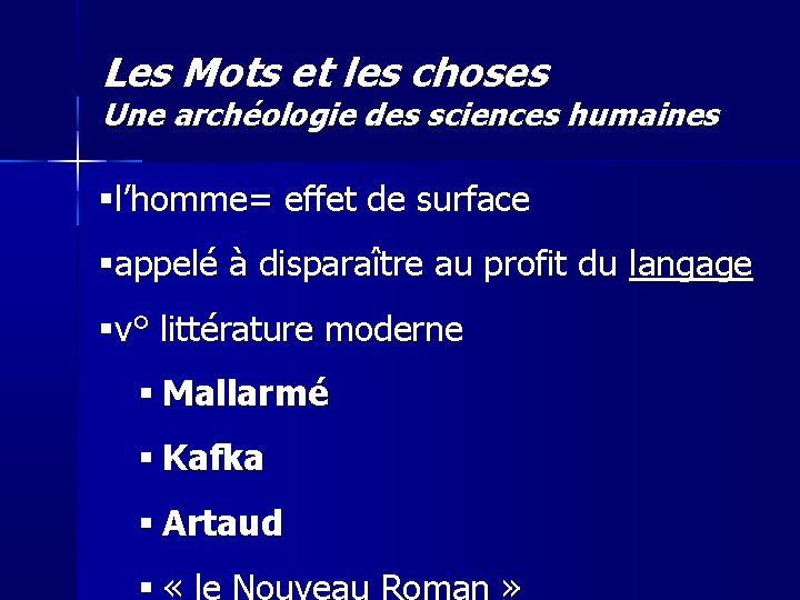 Les Mots et les choses Une archéologie des sciences humaines l’homme= effet de surface