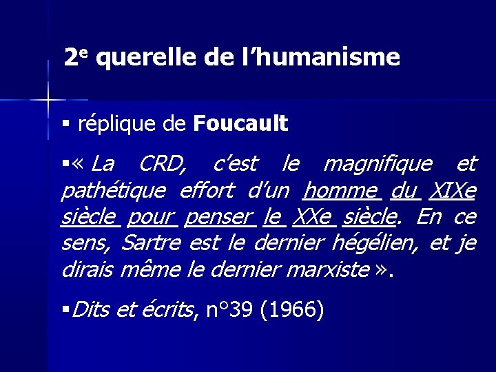 2 e querelle de l’humanisme réplique de Foucault « La CRD, c’est le magnifique