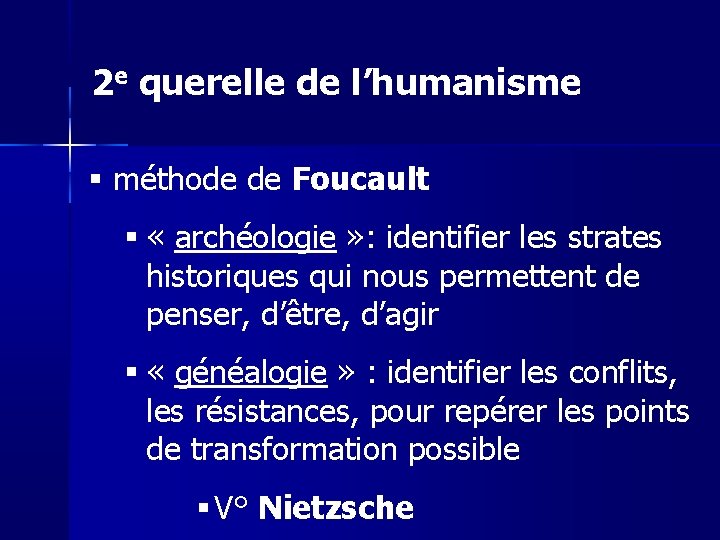 2 e querelle de l’humanisme méthode de Foucault « archéologie » : identifier les