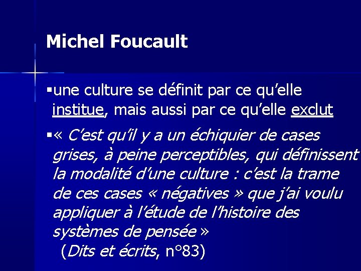 Michel Foucault une culture se définit par ce qu’elle institue, mais aussi par ce