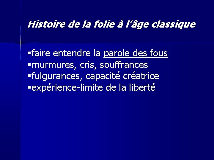 Histoire de la folie à l’âge classique faire entendre la parole des fous murmures,