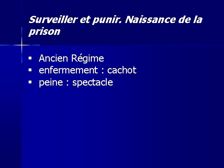 Surveiller et punir. Naissance de la prison Ancien Régime enfermement : cachot peine :