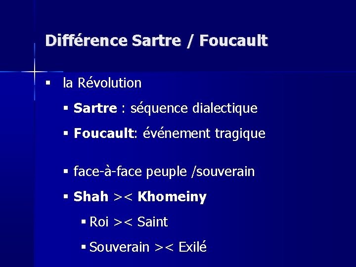 Différence Sartre / Foucault la Révolution Sartre : séquence dialectique Foucault: événement tragique face-à-face