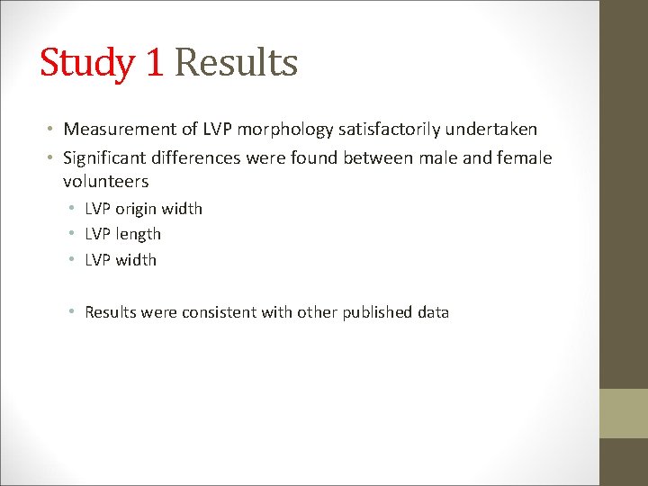 Study 1 Results • Measurement of LVP morphology satisfactorily undertaken • Significant differences were