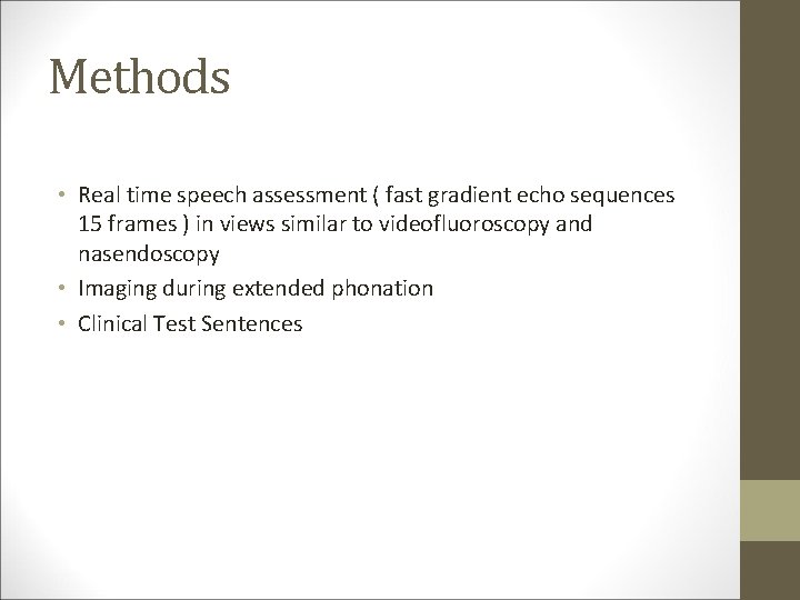 Methods • Real time speech assessment ( fast gradient echo sequences 15 frames )
