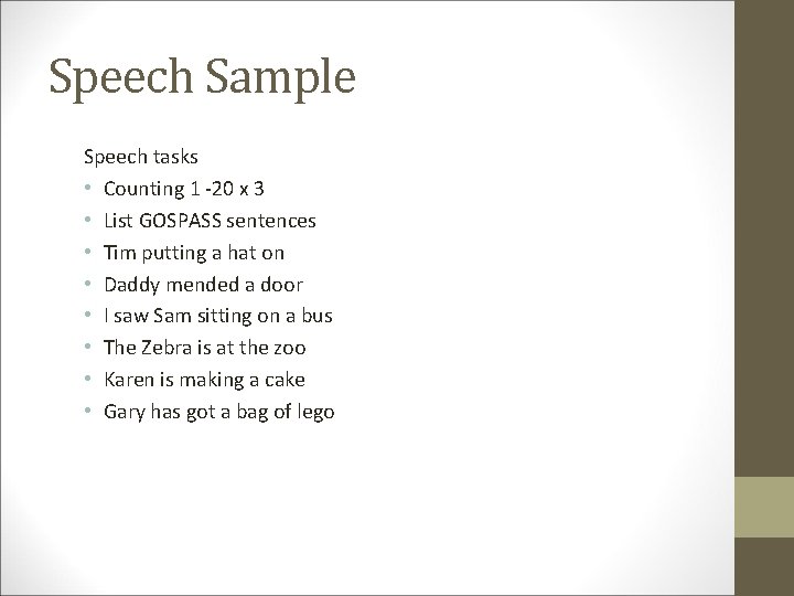 Speech Sample Speech tasks • Counting 1 -20 x 3 • List GOSPASS sentences