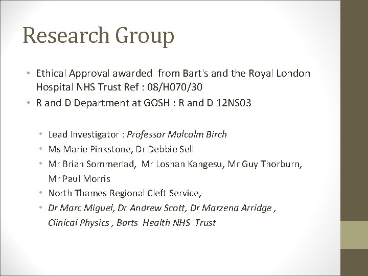 Research Group • Ethical Approval awarded from Bart's and the Royal London Hospital NHS