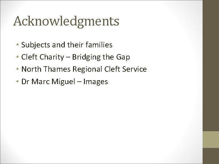 Acknowledgments • Subjects and their families • Cleft Charity – Bridging the Gap •