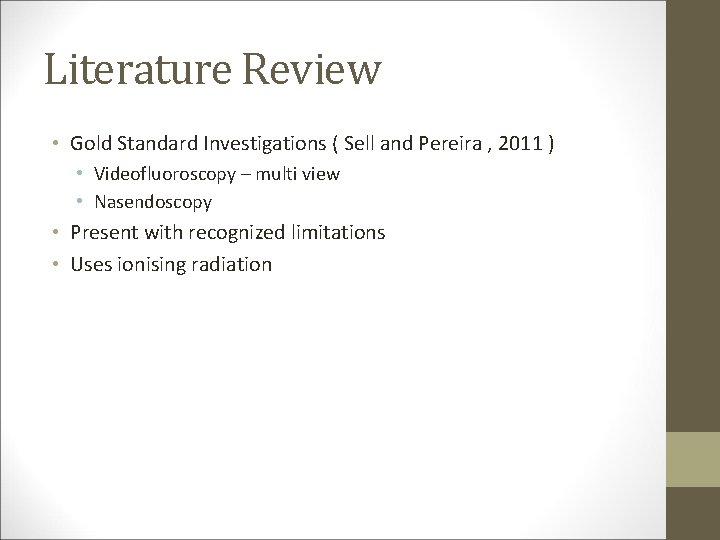 Literature Review • Gold Standard Investigations ( Sell and Pereira , 2011 ) •