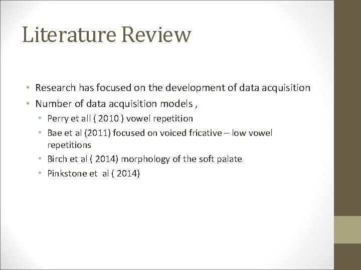 Literature Review • Research has focused on the development of data acquisition • Number