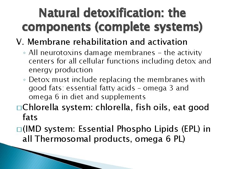 Natural detoxification: the components (complete systems) V. Membrane rehabilitation and activation ◦ All neurotoxins