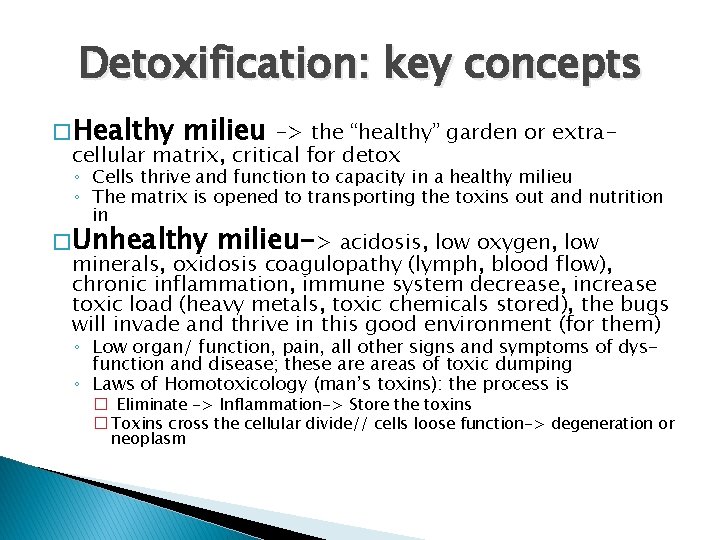 Detoxification: key concepts � Healthy milieu -> the “healthy” garden or extracellular matrix, critical
