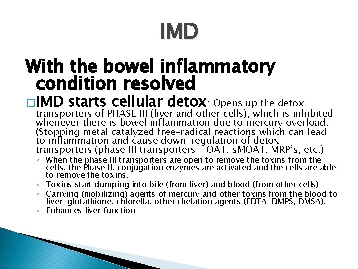 IMD With the bowel inflammatory condition resolved �IMD starts cellular detox: Opens up the