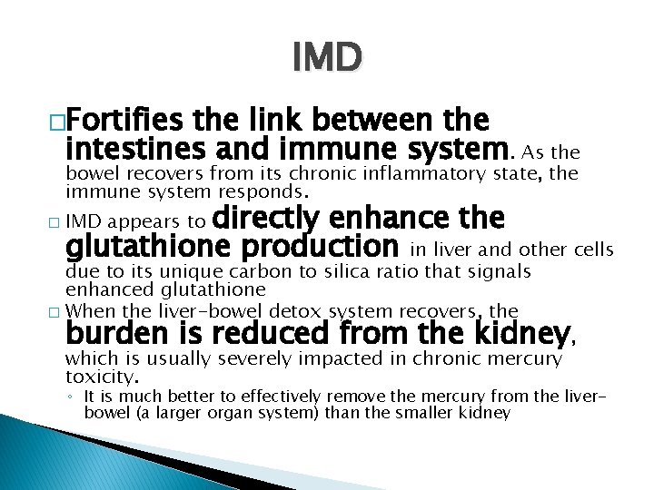 IMD �Fortifies the link between the intestines and immune system. As the bowel recovers