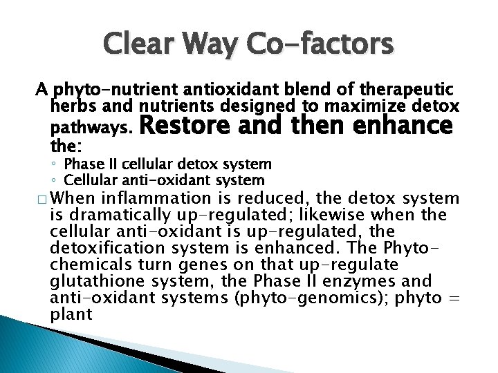 Clear Way Co-factors A phyto-nutrient antioxidant blend of therapeutic herbs and nutrients designed to