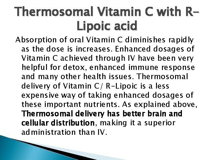 Thermosomal Vitamin C with RLipoic acid Absorption of oral Vitamin C diminishes rapidly as