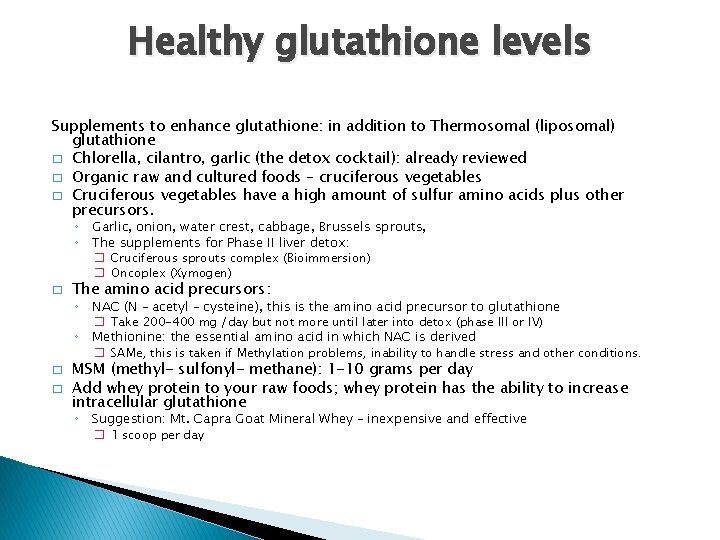 Healthy glutathione levels Supplements to enhance glutathione: in addition to Thermosomal (liposomal) glutathione �